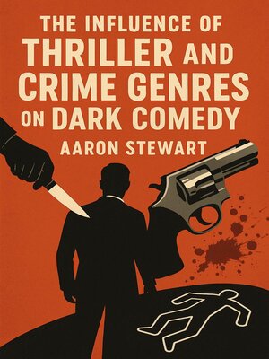 cover image of The Influence of Thriller and Crime Genres on Dark Comedy